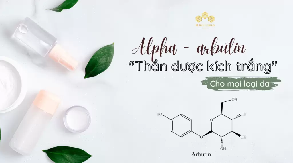 Alpha-arbutin – “Thần dược kích trắng” cho mọi loại da